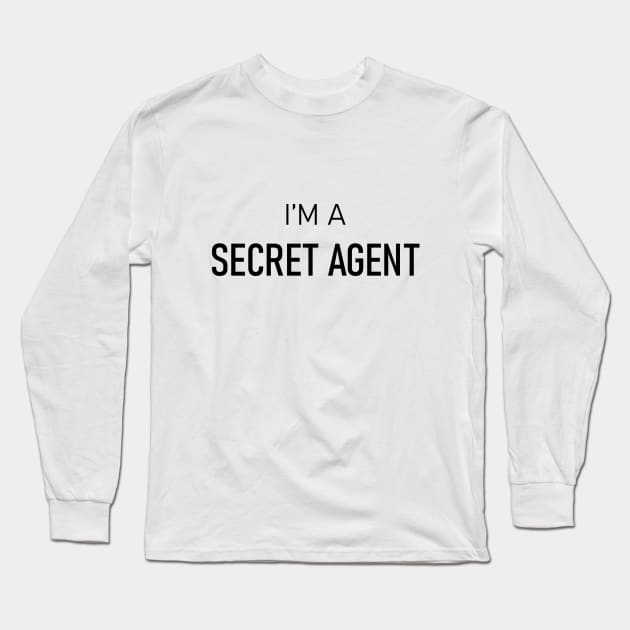 I am a secret agent Long Sleeve T-Shirt by N1L3SH